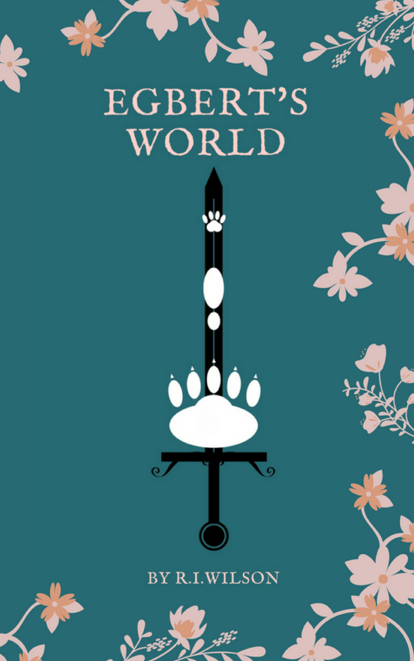 Cover of Egbert’s World by R. I. Wilson, featuring a black sword shaped like a dog’s paw against a teal background with pale flowers.