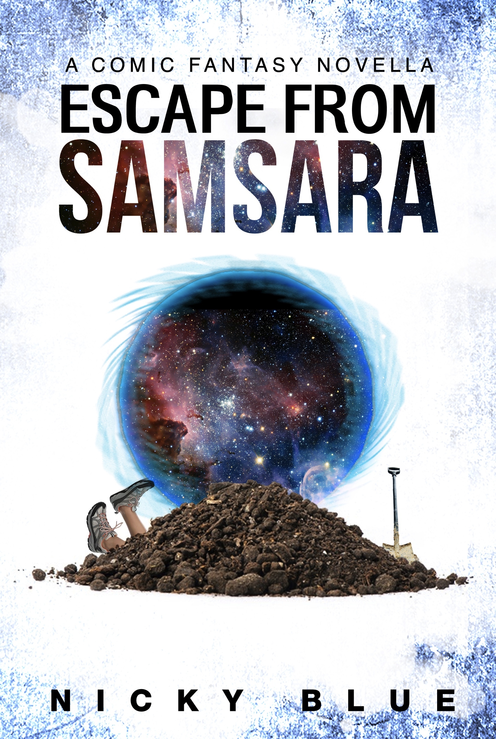 Cover of Escape From Samsara by Nicky Blue, showing a cosmic portal behind a mound of earth with a pair of legs and a shovel sticking out.